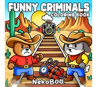 Funny Criminals Coloring Book: Silly Crimes Coloring Pages Mischievous Animal Characters with Parodic Funny & Cute Illustrations for Teens, Adult and Humor Fans