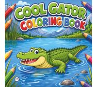 Funny Crocodile Alligator Gator Coloring Book for Adults Kids Boys Girls Teens: Tropical Florida Gator Animal Coloring Activity Book Gift for Birthday ... Children Cute Swamp Alligator Coloring Book