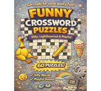 Funny Crossword Puzzles Silly, Lighthearted & Playful: Silly, Fun & Lighthearted Crossword Puzzles for Relaxation and Laughs