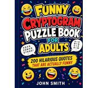 Funny Cryptogram Puzzle Book for Adults: 200 Hilarious Quotes That Are Actually Funny - Large Print Cryptograms with Hints, Unique Ciphers, and Answer Key