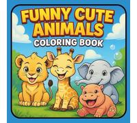 Funny Cute Animals Coloring Book: 40 Whimsical Animal Adventures for Kids and the Young at Heart!