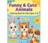 Funny & Cute Animals Coloring Book - Playful Fun for Kids Ages 3-8: A Happy Coloring Adventure Filled with Adorable Animals