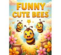 Funny Cute Bees: Cute Bee Coloring Book for Kids Ages 3-8 | Fun Garden Adventures and Easy Coloring Pages