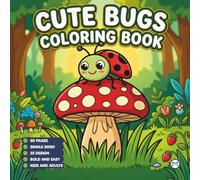 Funny Cute Bugs and Insects Coloring Book for Adults Men Women Kids Boys Girls Toddlers Teens: Stress Relief Relaxation Coloring Activity Book about ... Bold and Easy Simple Bugs Coloring Book