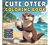 Funny Cute Kawaii Sea Otter Animal Coloring Book Gift for Adults Men Women Kids Boys Girls Teens Cool River Otter Coloring Activity Book Bold and Easy ... Sided Stress Relief Otter Lover Coloring Book