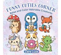 Funny Cuties Corner: Relax and Color Adorable Creatures - 40 Cute Kawaii illustrations for kids and Adults