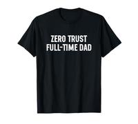 Funny Cybersecurity Zero Trust Full-Time Dad Camiseta