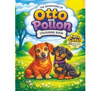 Funny Dachshund Coloring Book: Otto & Pollon Adventures: Cute, Funny and Relaxing Coloring Pages Inspired by Real Sausage Dogs - Perfect for Adults and Kids