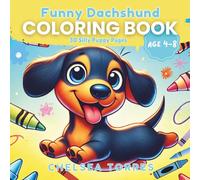 Funny Dachshund Coloring Book: Silly Wiener Dog Adventures for Kids Ages 4-8 (The Dachshund Coloring Book Series)