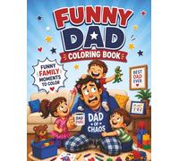 Funny Dad Coloring Book: Funny Moments to Color | Dad Coloring Book for Adults | Father's Day Coloring Book | Family Coloring Book