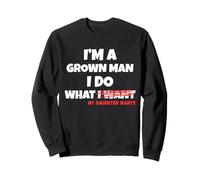 Funny Dad Father I'm A Grown Man I Do What My Daughter Wants Sudadera