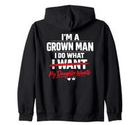 Funny Dad Father I'm A Grown Man I Do What My Daughter Wants Sudadera con Capucha