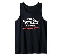 Funny Dad Saying I'm a Grown Man I Do What My Daughter Wants Camiseta sin Mangas