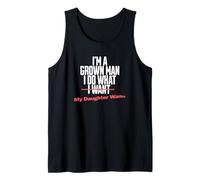 Funny Dad Saying I'm a Grown Man I Do What My Daughter Wants Camiseta sin Mangas