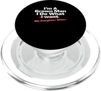 Funny Dad Saying I'm a Grown Man I Do What My Daughter Wants PopSockets PopGrip para MagSafe