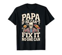 Funny Dad Shirts Papa If He Cant Fix It Día del Padre Camiseta