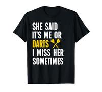 Funny Darts She Said Me Or Darts I Miss Her Sometimes Meme Camiseta