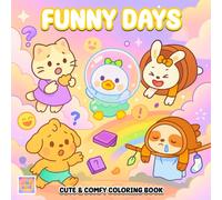 Funny Days Coloring Book: Silly, Sweet, and Adorably Funny Moments with Cute Animal Friends