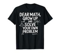Funny Dear Math Grow Up Solve Your Problems Teens Trendy Camiseta
