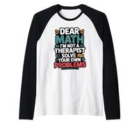 Funny Dear Math I'm Not A Therapist Resuelve tus propios problemas Camiseta Manga Raglan