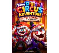 Funny Digital Circus Adventure : GLITCH CARNIVAL: Trapped in the Funhouse
