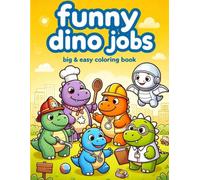 Funny Dino Jobs Coloring Book: Big and Easy Toddler Coloring Book with Thick Bold Lines: 30 Cute Dinosaurs in Funny Professions for Kids Ages 3-6