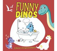 Funny Dinos: A Dinosaur Coloring Book Adventure | Perfect Gift for Kids Ages 3-8 | Screen-free Fun & Learn