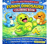 Funny Dinosaur Coloring Book for Kids Ages 2-5: Silly & Fun Designs: 50 Silly & Fun Designs | Big Shapes & Thick Lines | Easy Coloring for Toddlers & ... (Bold Easy Dino Coloring Book Series)