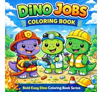 Funny Dinosaur Jobs Coloring Book for Kids Ages 2-5: 50 Silly & Fun Designs | Big Shapes & Thick Lines | Easy Coloring for Toddlers & Preschoolers | ... at Work (Bold Easy Dino Coloring Book Series)