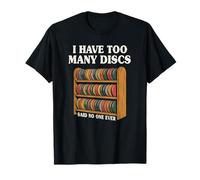 Funny Disc Golf Hombres Mujeres I Have Too Many Discs Camiseta
