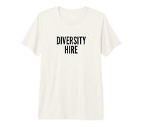 Funny Diversity Hire DEI Political Meme Design Camiseta Premium