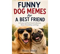 Funny Dog Memes for A Best Friend: A Funny and Feel-Good Collection About Friendship and Dogs: 5 (The Laugh-A-Day Collection)