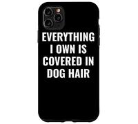 Funny Dog Mom/Dog Dad Quote: Covered in Dog Hair Pet Owner Carcasa para iPhone 11 Pro Max