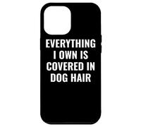Funny Dog Mom/Dog Dad Quote: Covered in Dog Hair Pet Owner Carcasa para iPhone 12 Pro Max