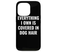 Funny Dog Mom/Dog Dad Quote: Covered in Dog Hair Pet Owner Carcasa para iPhone 13 Pro