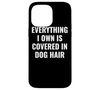 Funny Dog Mom/Dog Dad Quote: Covered in Dog Hair Pet Owner Carcasa para iPhone 14 Pro Max