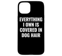 Funny Dog Mom/Dog Dad Quote: Covered in Dog Hair Pet Owner Carcasa para iPhone 15 Plus