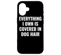Funny Dog Mom/Dog Dad Quote: Covered in Dog Hair Pet Owner Carcasa para iPhone 16