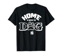 Funny Dog Saying - Cute Puppy Lover - Home is Where my Dog is Camiseta