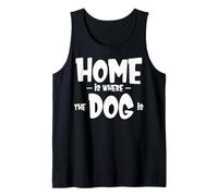 Funny Dog Saying - Cute Puppy Lover - Home is Where my Dog is Camiseta sin Mangas