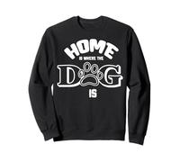 Funny Dog Saying - Cute Puppy Lover - Home is Where my Dog is Sudadera