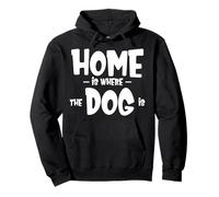 Funny Dog Saying - Cute Puppy Lover - Home is Where my Dog is Sudadera con Capucha
