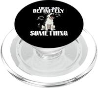 Funny Dog There Was Definitely Something Dog Humor Dueño de Perro PopSockets PopGrip para MagSafe