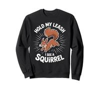 Funny Dog Walking Hold My Leash I See A Squirrel Mujeres Hombres Sudadera