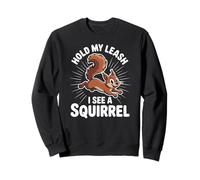 Funny Dog Walking Hold My Leash I See A Squirrel Mujeres Hombres Sudadera