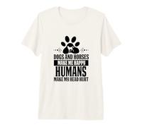 Funny Dogs and Horse Make me Happy Human Make my Head Hurt Camiseta Premium