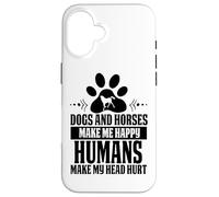 Funny Dogs and horse make me happy human make my head hurt Carcasa para iPhone 16