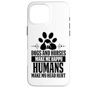 Funny Dogs and horse make me happy human make my head hurt Carcasa para iPhone 16 Pro Max