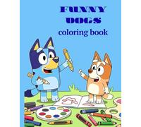 Funny Dogs Coloring Book: A Fun and Educational Activity Book for Kids Ages 3-8 with Coloring Pages, Mazes, Puzzles, and More!