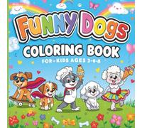 Funny Dogs Coloring Book: Funny Puppy Adventures for Kids Ages 3-8: Cute, Silly & Easy-to-Color Dog Coloring Pages for Boys & Girls